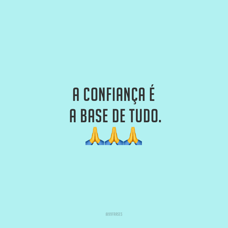 60 frases de confiança que para te inspirar a olhar sempre em frente 60 frases de confiança que para te inspirar a olhar sempre em frente