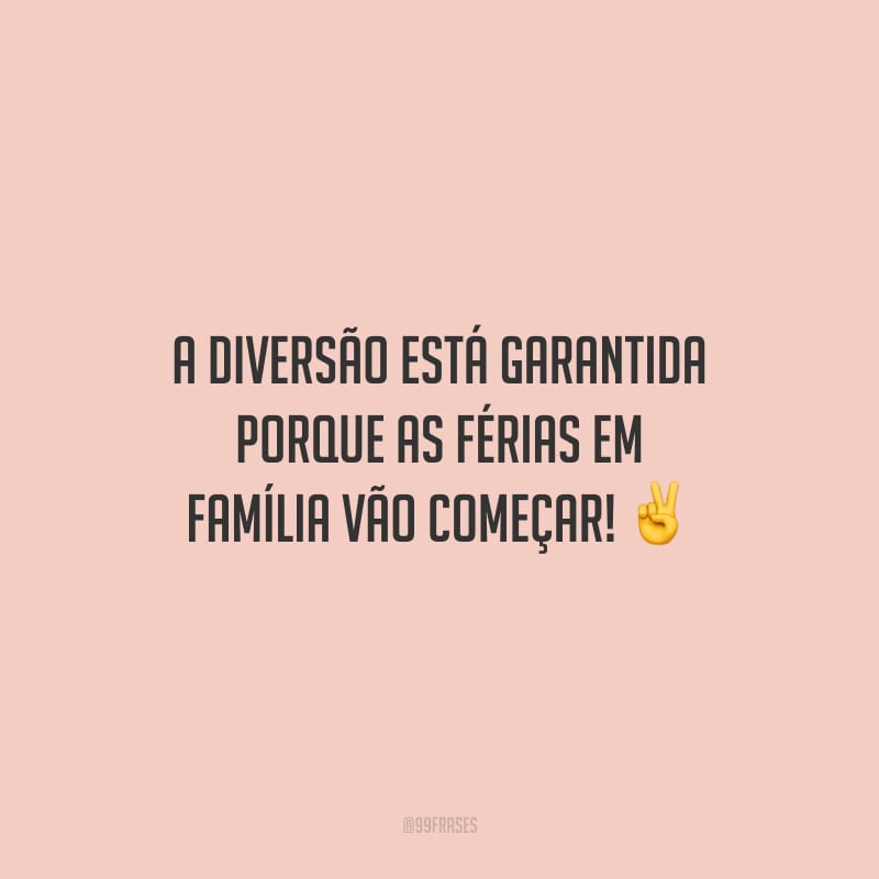 A diversão está garantida porque as férias em família vão começar!