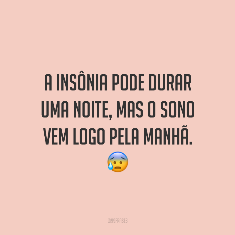 A insônia pode durar uma noite, mas o sono vem logo pela manhã. 😰