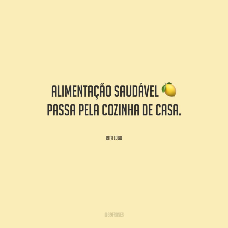 Alimentação saudável passa pela cozinha de casa.