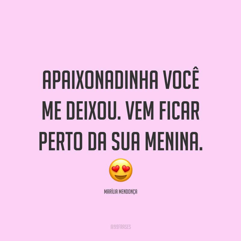Apaixonadinha você me deixou. Vem ficar perto da sua menina. 😍