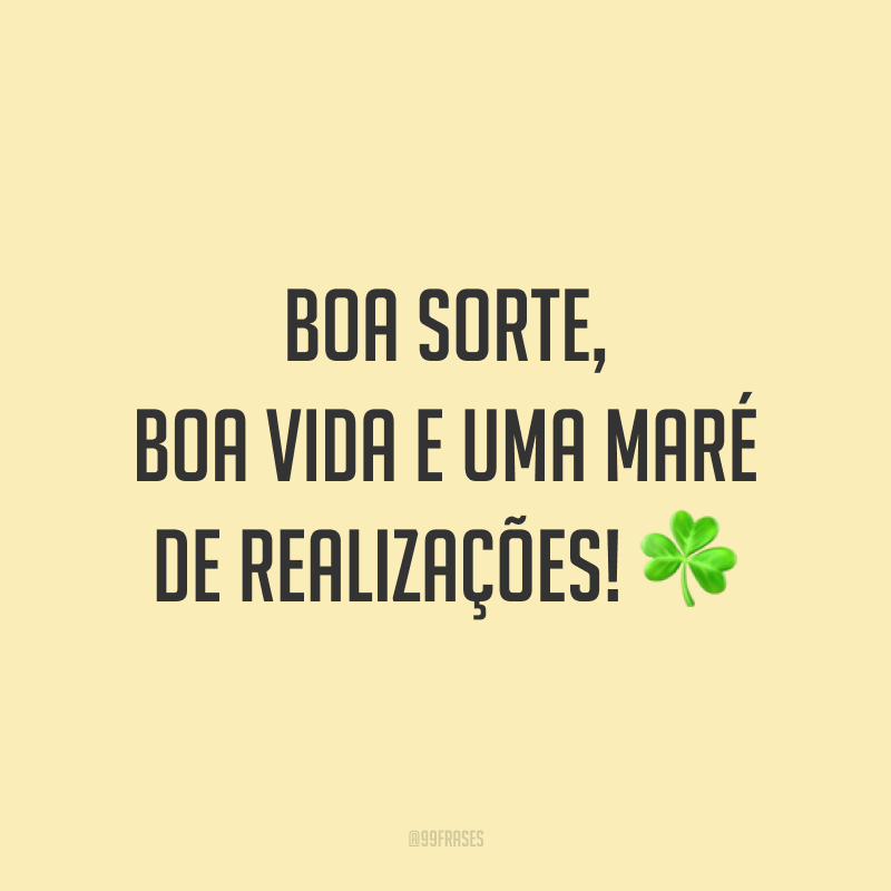 Boa sorte, boa vida e uma maré de realizações! ☘️