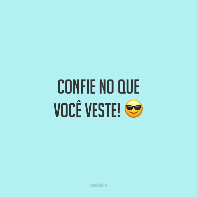 Confie no que você veste!
