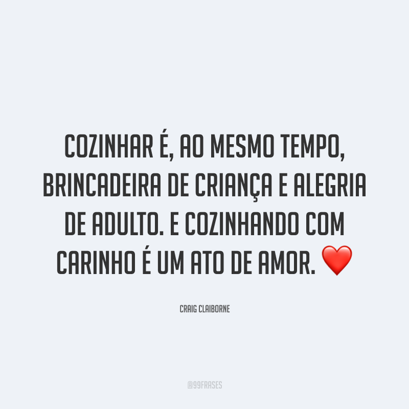 Cozinhar é, ao mesmo tempo, brincadeira de criança e alegria de adulto. E cozinhando com carinho é um ato de amor. ❤️