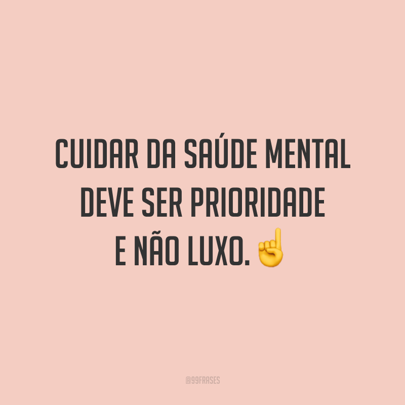 Cuidar da saúde mental deve ser prioridade e não luxo.☝️
