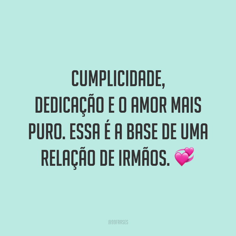 Cumplicidade, dedicação e o amor mais puro. Essa é a base de uma relação de irmãos. 💞