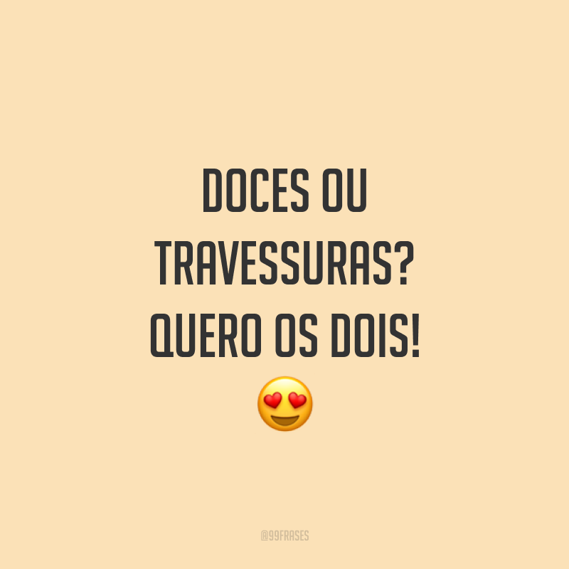 Doces ou travessuras? Quero os dois! 😍