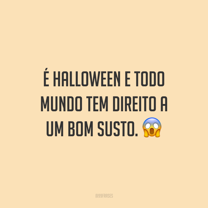 É Halloween e todo mundo tem direito a um bom susto. 😱
