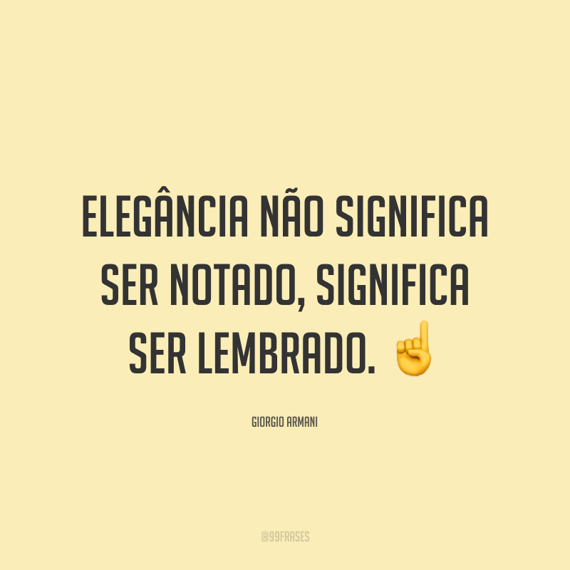 Elegância não significa ser notado, significa ser lembrado. ☝️