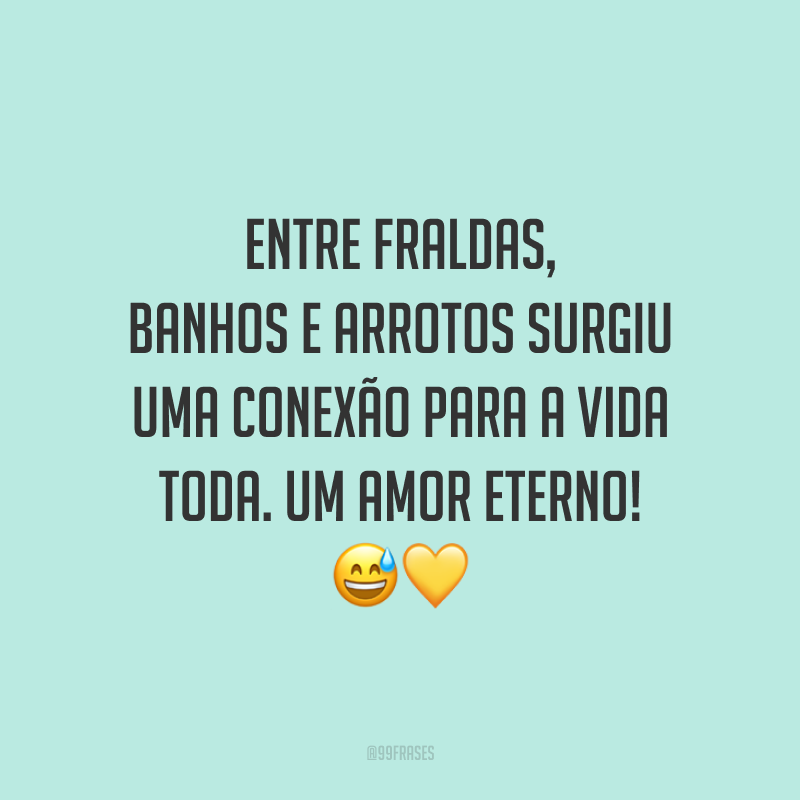 Entre fraldas, banhos e arrotos surgiu uma conexão para a vida toda. Um amor eterno! 😅💛