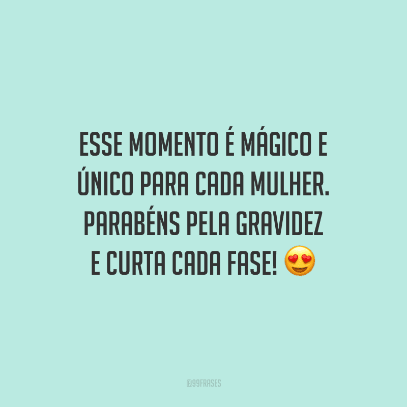 Esse momento é mágico e único para cada mulher. Parabéns pela gravidez e curta cada fase!