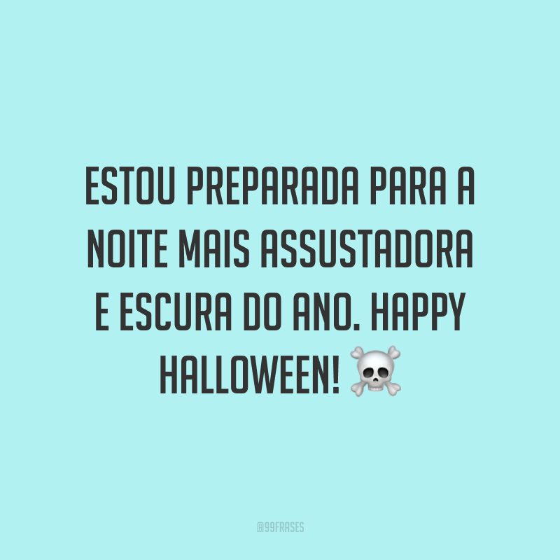 Estou preparada para a noite mais assustadora e escura do ano. Happy Halloween! ☠️