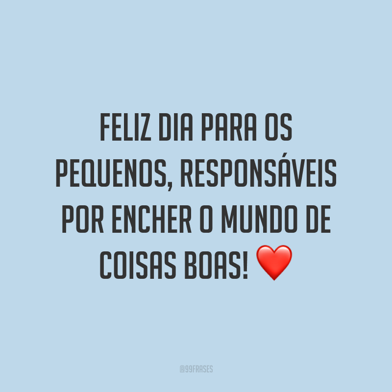 Feliz dia para os pequenos, responsáveis por encher o mundo de coisas boas! ❤️