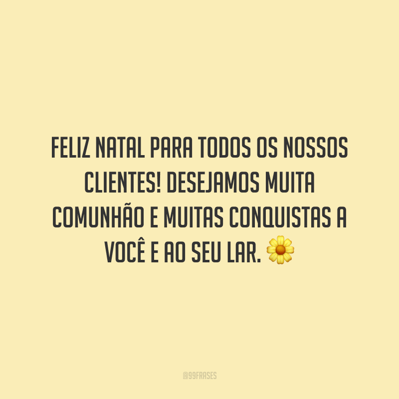 Feliz Natal para todos os nossos clientes! Desejamos muita comunhão e muitas conquistas a você e ao seu lar.