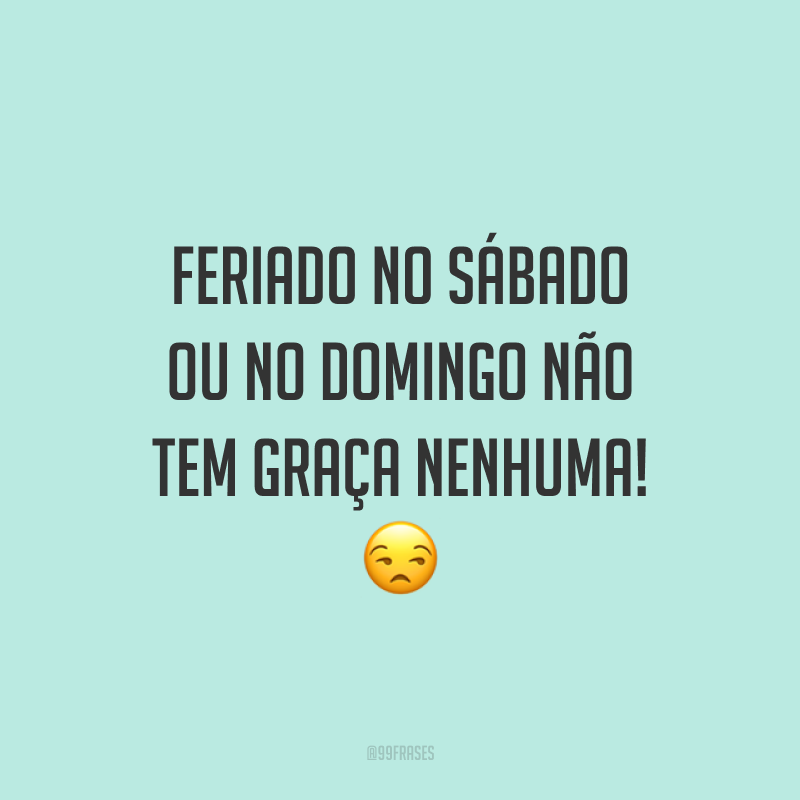 40 frases de sábado para aproveitar o fim de semana