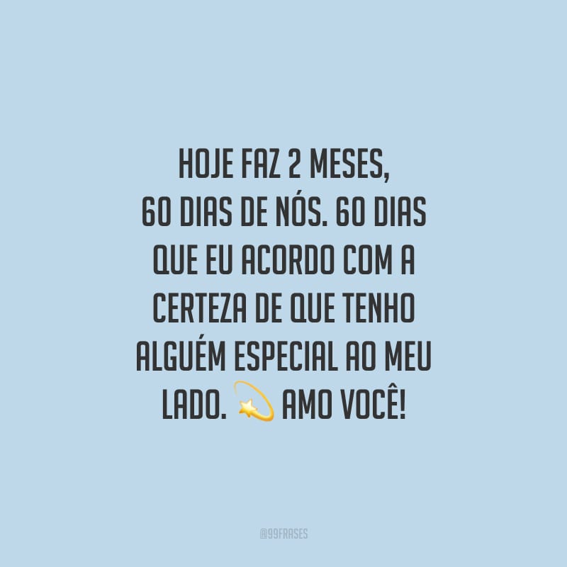 Hoje Faz 2 Meses Que Te Conheci 50 frases de 2 meses de namoro para comemorar os dias de paixão