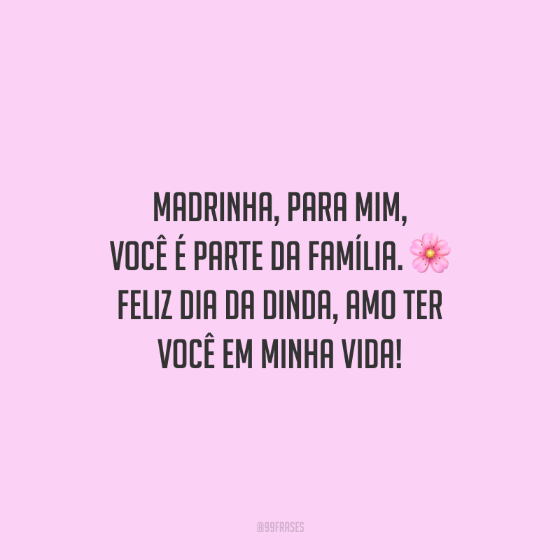 Madrinha, para mim, você é parte da família. Feliz Dia da Dinda, amo ter você em minha vida!