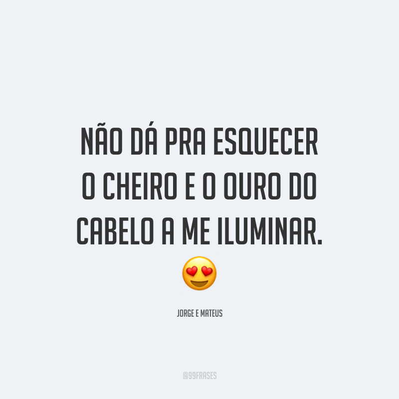 Não dá pra esquecer o cheiro e o ouro do cabelo a me iluminar. 😍
