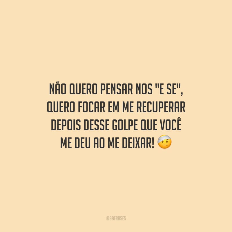 Não quero pensar nos 