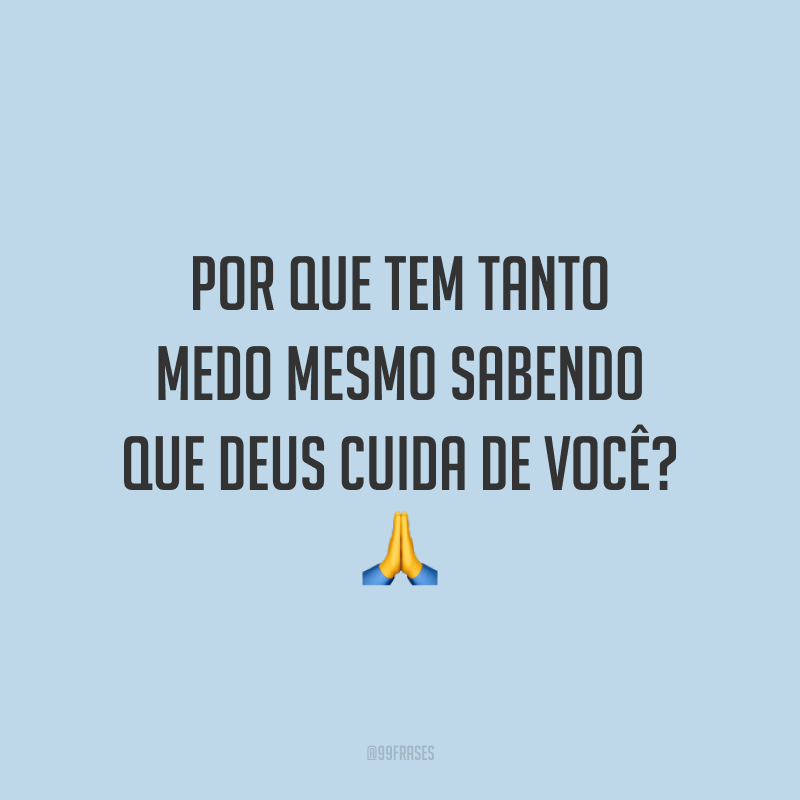 Por que tem tanto medo mesmo sabendo que Deus cuida de você? 🙏
