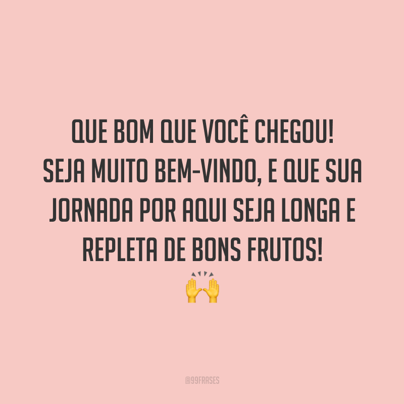 70 frases de boasvindas para recepcionar com ternura