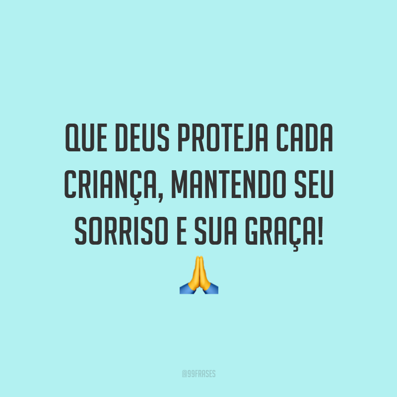 Que Deus proteja cada criança, mantendo seu sorriso e sua graça! 🙏