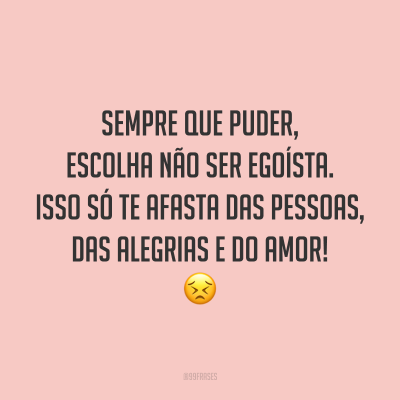 40 frases sobre egoísmo para se proteger de todo sentimento ruim