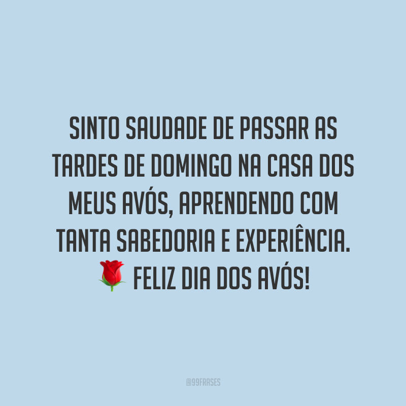 Sinto saudade de passar as tardes de domingo na casa dos meus avós, aprendendo com tanta sabedoria e experiência. Feliz Dia dos Avós!