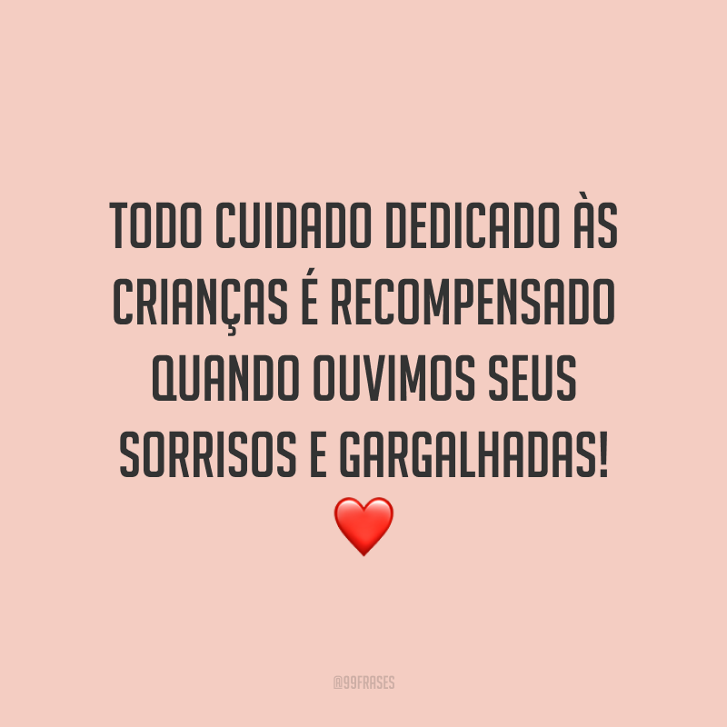 Todo cuidado dedicado às crianças é recompensado quando ouvimos seus sorrisos e gargalhadas! ❤️