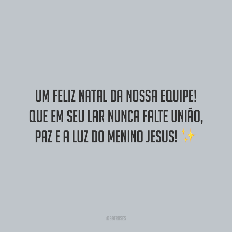 Um Feliz Natal da nossa equipe! Que em seu lar nunca falte união, paz e a luz do Menino Jesus!