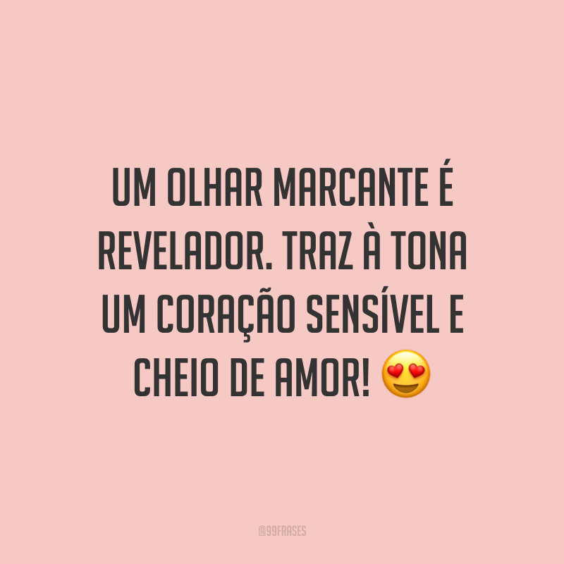 40 frases sobre olhar que são capazes de refletir o interior das pessoas 40 frases sobre olhar que são capazes de refletir o interior das pessoas