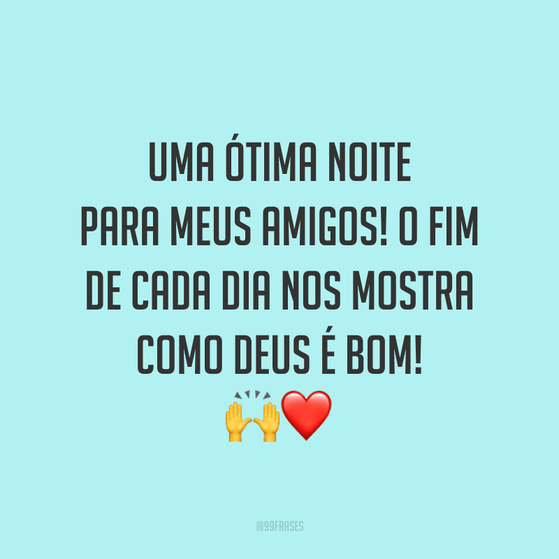 Uma ótima noite para meus amigos! O fim de cada dia nos mostra como Deus é bom! 🙌❤️