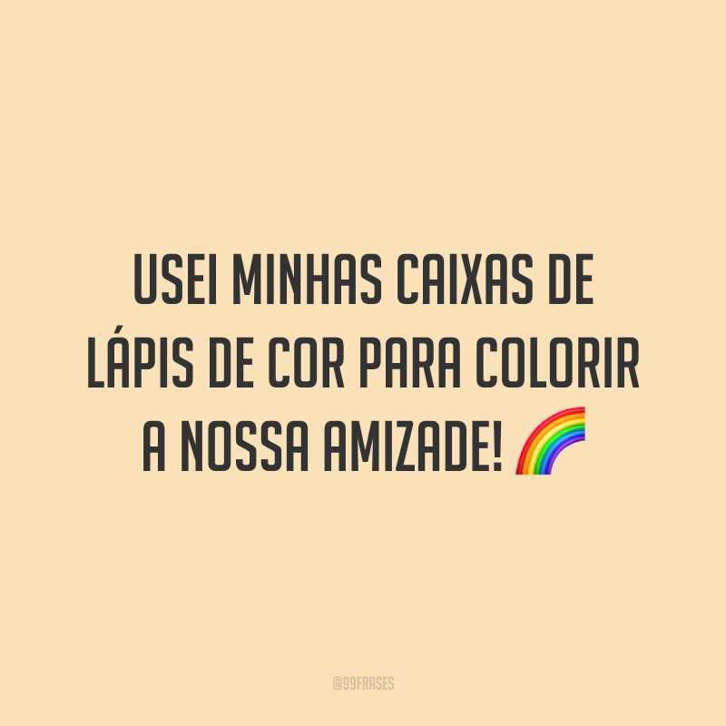 Usei minhas caixas de lápis de cor para colorir a nossa amizade! 🌈