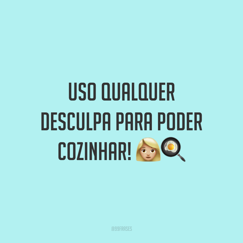 Uso qualquer desculpa para poder cozinhar! 👩🏼‍🍳