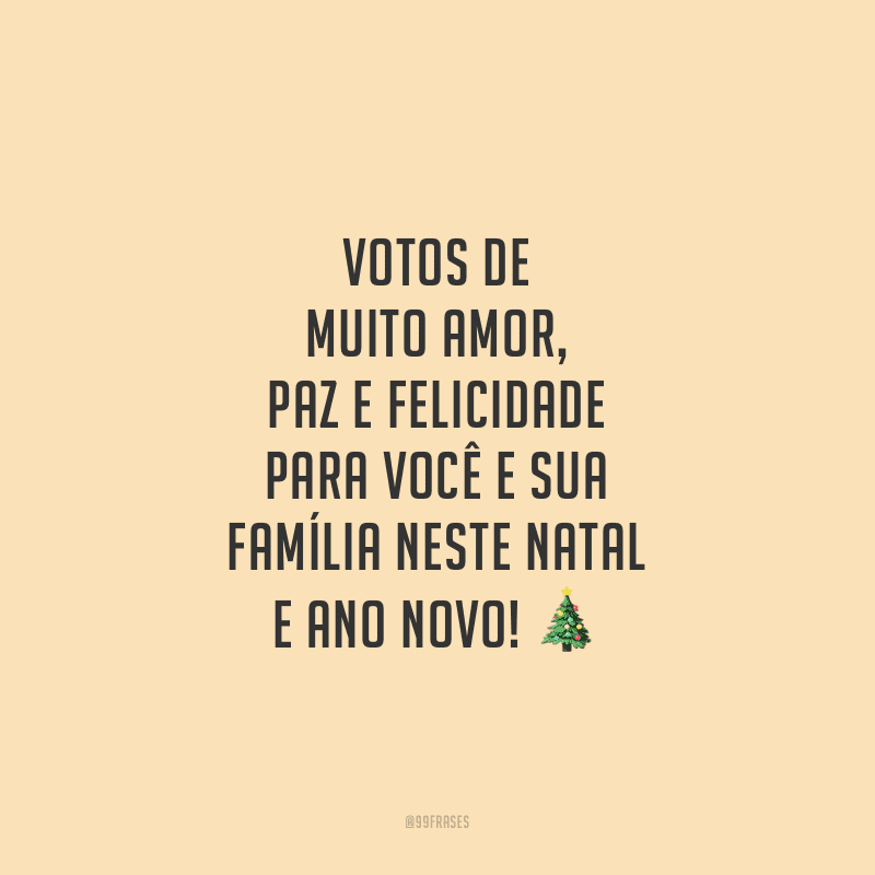 Votos de muito amor, paz e felicidade para você e sua família neste Natal e Ano Novo!