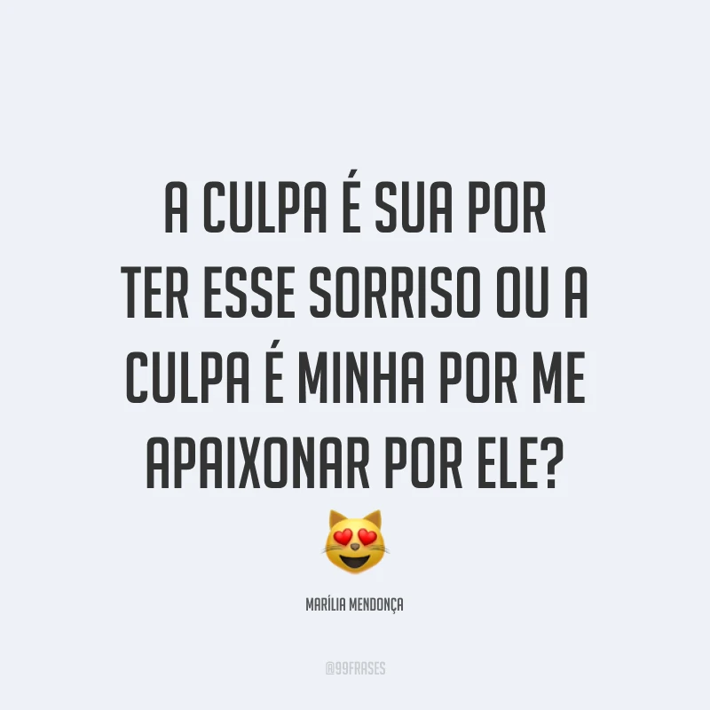A culpa é sua por ter esse sorriso ou a culpa é minha por me apaixonar por ele? 😻