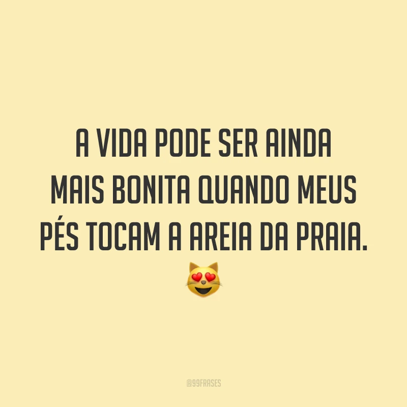 A vida pode ser ainda mais bonita quando meus pés tocam a areia da praia. 😻