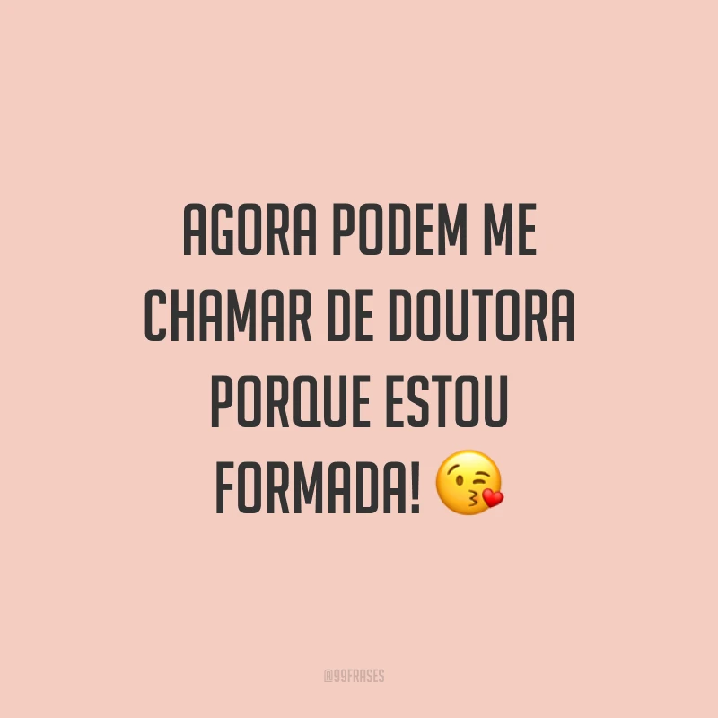 Agora podem me chamar de doutora porque estou formada! ?