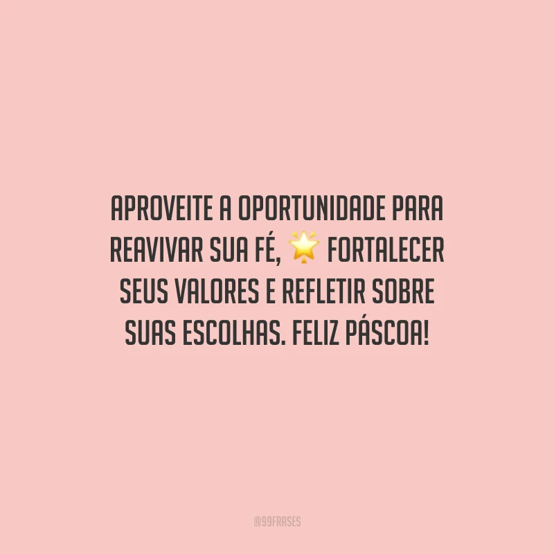 Aproveite a oportunidade para reavivar sua fé, fortalecer seus valores e refletir sobre suas escolhas. Feliz Páscoa!
