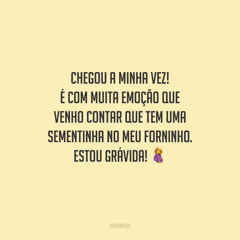 Chegou a minha vez! É com muita emoção que venho contar que tem uma sementinha no meu forninho. Estou grávida! 