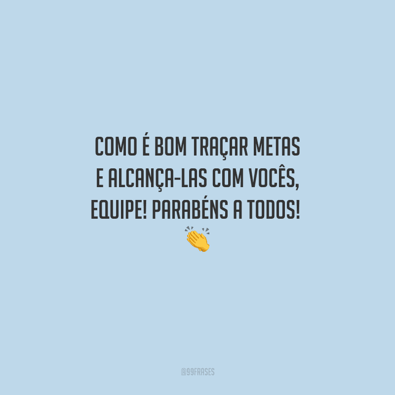 Como é bom traçar metas e alcança-las com vocês, equipe! Parabéns a todos! 