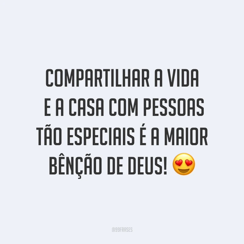 Compartilhar a vida e a casa com pessoas tão especiais é a maior bênção de Deus! ?
