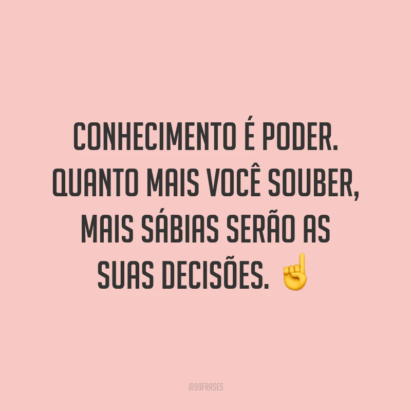 Conhecimento é poder. Quanto mais você souber, mais sábias serão as suas decisões. ☝️