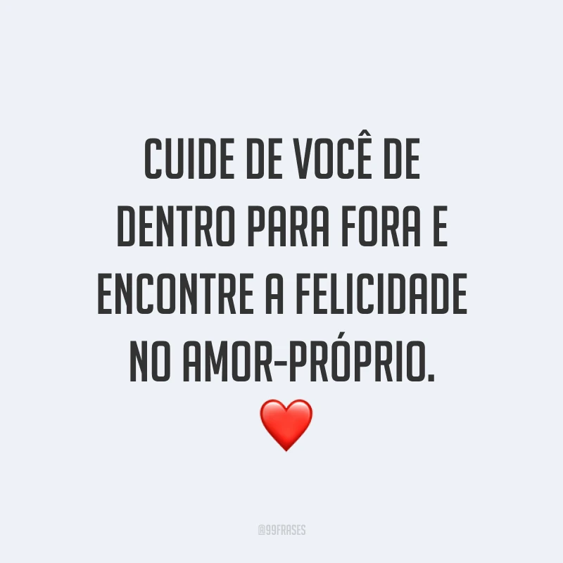Cuide de você de dentro para fora e encontre a felicidade no amor-próprio. ❤
