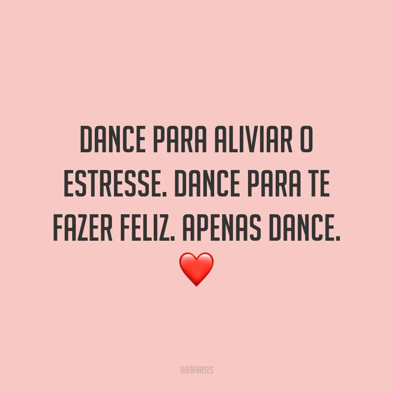 Dance para aliviar o estresse. Dance para te fazer feliz. Apenas dance. ❤️