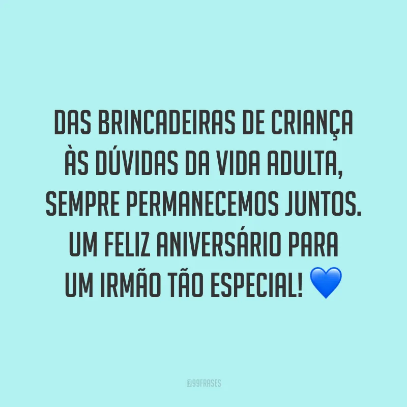 Das brincadeiras de criança às dúvidas da vida adulta, sempre permanecemos juntos. Um feliz aniversário para um irmão tão especial! 💙