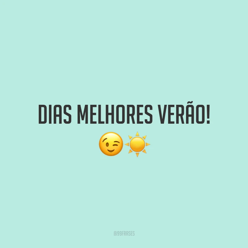 Dias melhores verão! ?☀