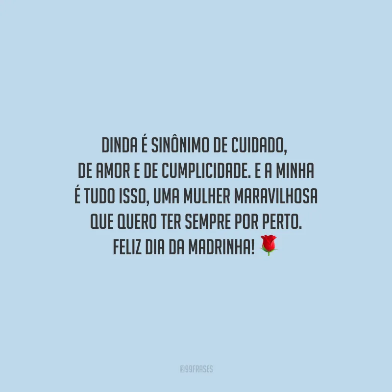 Dinda é sinônimo de cuidado, de amor e de cumplicidade. E a minha é tudo isso, uma mulher maravilhosa que quero ter sempre por perto. Feliz Dia da Madrinha!