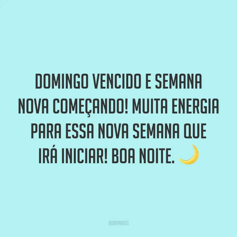 Domingo vencido e semana nova começando! Muita energia para essa nova semana que irá iniciar! Boa noite. 🌙
