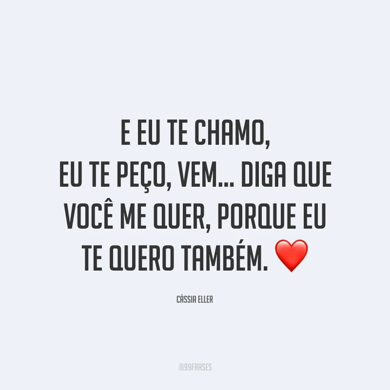 E eu te chamo, eu te peço, vem… Diga que você me quer, porque eu te quero também. ❤️